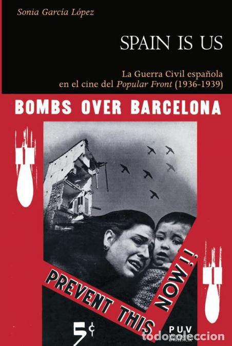Libri: Spain is us - La Guerra Civil espa&ntilde;ola en el cine del Popular Front (1936-1939) - Sonia Garc&iacute;a L&oacute;pez