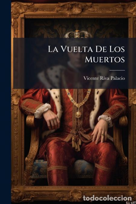 Libros: La Vuelta De Los Muertos - Novela Hist&oacute;rica - Vicente Riva Palacio