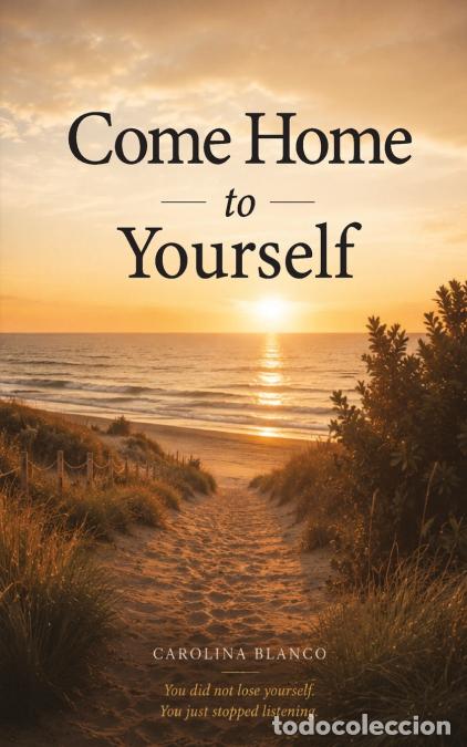 Libri: Come Home to Yourself - Carolina Blanco