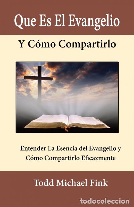 books: Que Es El Evangelio Y C&oacute;mo Compartirlo - DrTodd MFink,Dr. Todd M. Fink