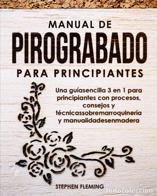 B&uuml;cher: Manual de pirograbado para principiantes - Gu&iacute;a para aprender sobre el quemado de madera con proyect