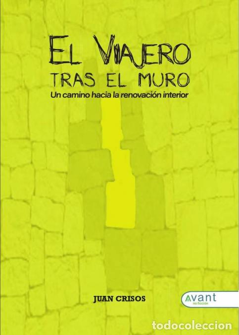Libros: El viajero tras el muro - UN CAMINO HACIA LA RENOVACI&Oacute;N INTERIOR - Juan Crisos