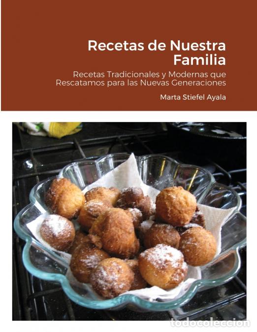 B&uuml;cher: Recetas de Nuestra Familia - Recetas Tradicionales y Modernas que Rescatamos para las Nuevas Generac