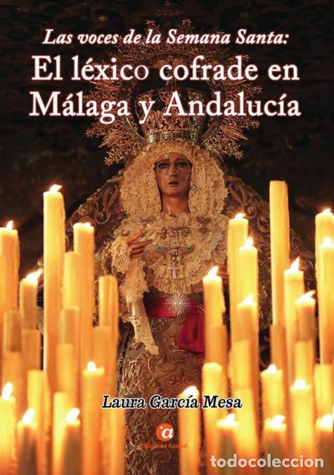 Livres: Las voces de la Semana Santa: el l&eacute;xico cofrade en M&aacute;laga y Andaluc&iacute;a - Laura Garc&iacute;a Mesa
