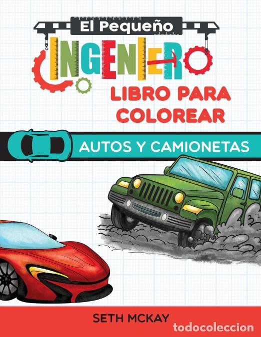 Livres: El Peque&ntilde;o Ingeniero - Libro Para Colorear - Autos y Camionetas - Seth McKay