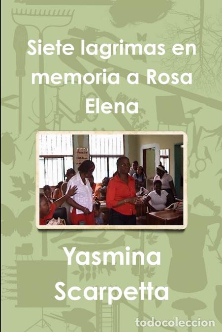 books: SIETE LAGRIMAS EN MEMORIA A ROSA ELENA - Yasmina Scarpetta