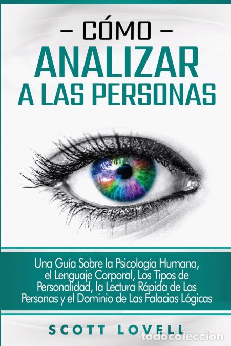 B&uuml;cher: C&oacute;mo analizar a las personas - Una gu&iacute;a sobre la psicolog&iacute;a humana, el lenguaje corporal, los tipos