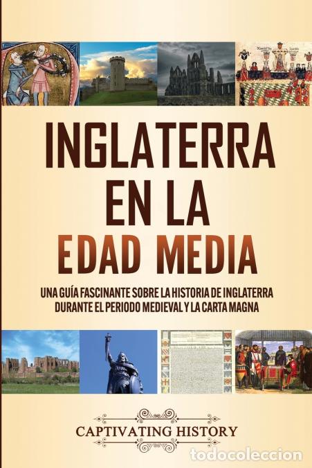 Libri: Inglaterra en la Edad Media - Una gu&iacute;a fascinante sobre la historia de Inglaterra durante el periodo