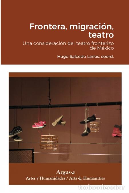 Libri: Frontera, migraci&oacute;n, teatro - Hugo Salcedo Larios