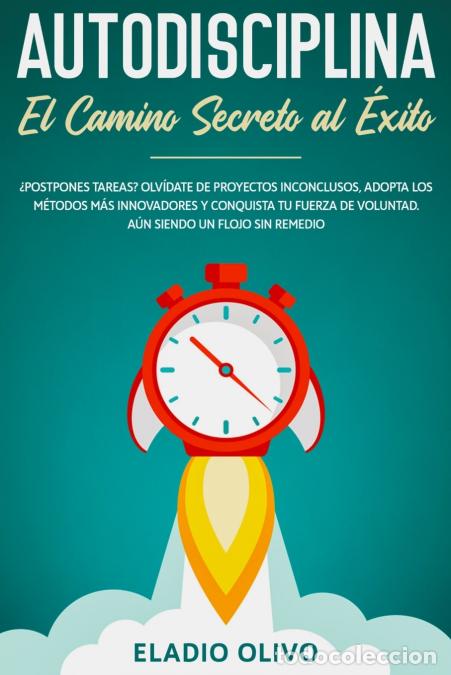 B&uuml;cher: Autodisciplina - Camino secreto al &eacute;xito: Postpones tareas? Olv&iacute;date de proyectos inconclusos, adopt