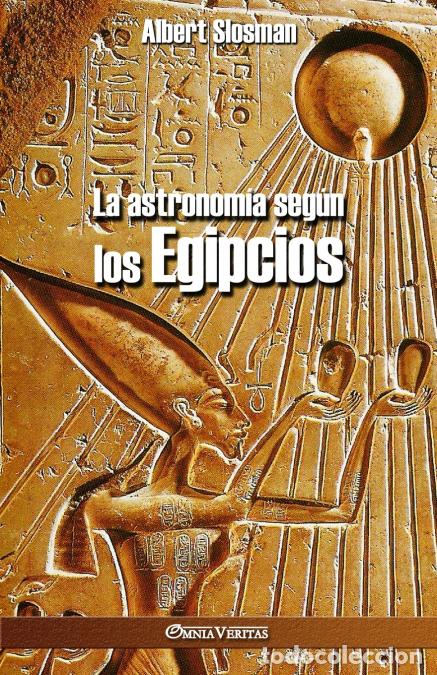 Libri: La astronom&iacute;a seg&uacute;n los Egipcios - Albert Slosman
