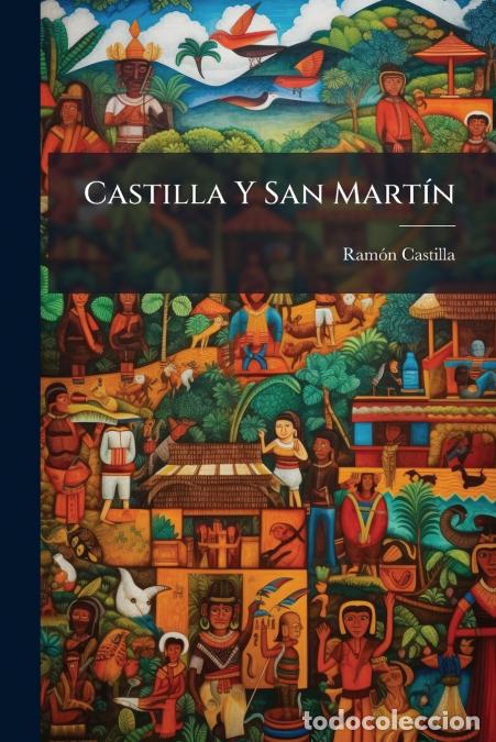 Libros: Castilla Y San Mart&iacute;n - Ram&oacute;n Castilla,Ramn Castilla