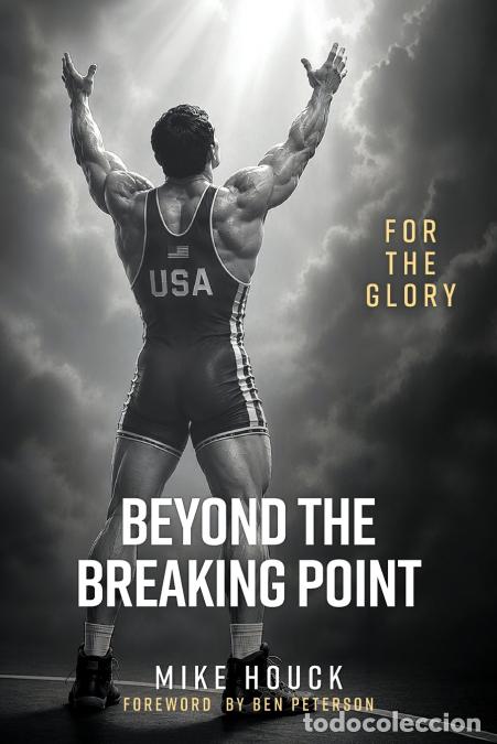 Libros: Beyond the Breaking Point - For the Glory - Ben Peterson,Mike Houck