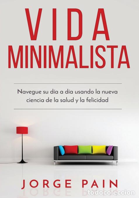 Libros: Vida Minimalista - Simplifique su vida, reduzca el estr&eacute;s y aumente su felicidad a trav&eacute;s del minima