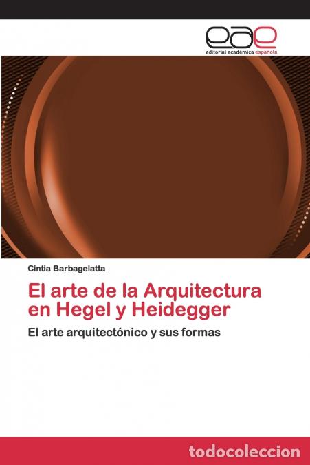 Libros: El arte de la Arquitectura en Hegel y Heidegger - Cintia Barbagelatta