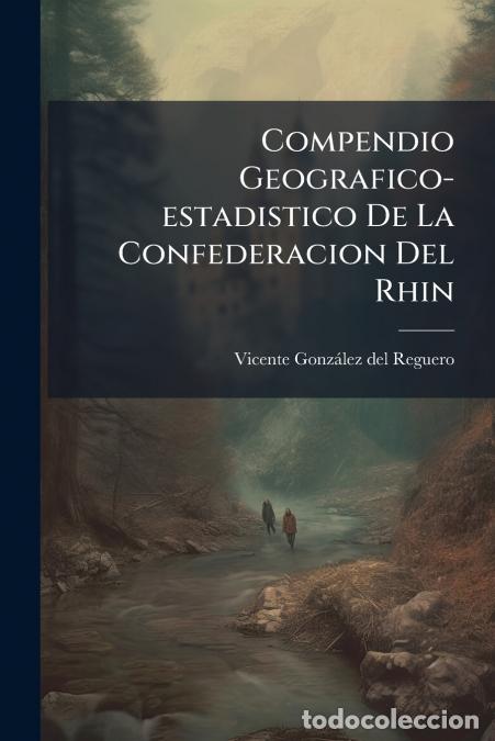 books: Compendio Geografico-estadistico De La Confederacion Del Rhin - Extractado De Las Ultimas Estadistic