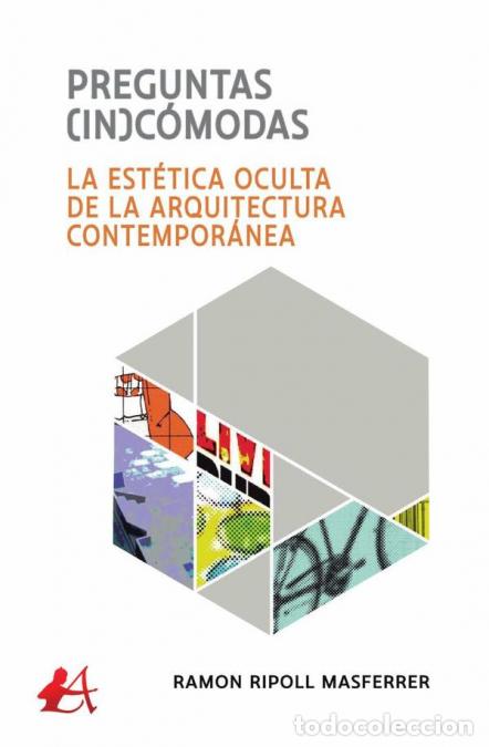 B&uuml;cher: Preguntas inc&oacute;modas - La est&eacute;tica oculta de la arquitectura contempor&aacute;nea - Ramon Ripoll Masferrer