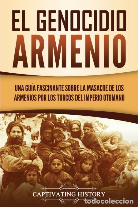 books: El Genocidio Armenio - Una Gu&iacute;a Fascinante sobre la Masacre de los Armenios por los Turcos del Imper