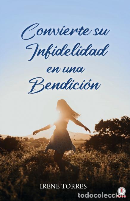 Libri: Convierte su infidelidad en una bendici&oacute;n - Irene Torres