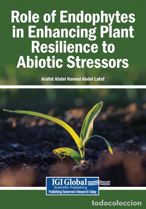 Libri: Role of Endophytes in Enhancing Plant Resilience to Abiotic Stressors - Arafat Abdel Hamed Abdel Lat