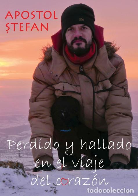 Libri: Perdido y hallado en el viaje del coraz&oacute;n - Stefan Apostol,Dragos-Andrei Preutescu,Liliana Ionela Mi