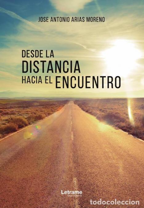 Libri: Desde la distancia hacia el encuentro - Jos&eacute; Antonio Arias Moreno