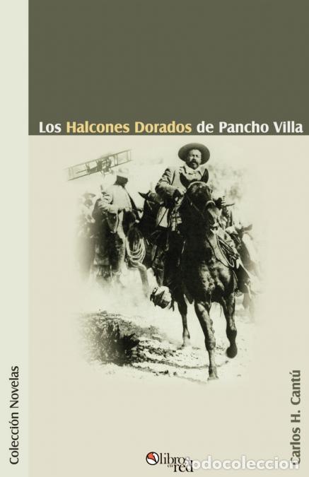 Libri: Los Halcones Dorados de Pancho Villa - Carlos HCantu