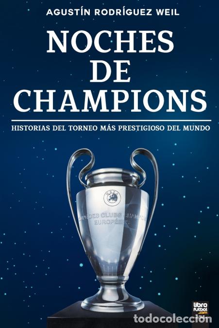 Libri: NOCHES DE CHAMPIONS - LIBROFUTBOL.com Editorial,Agust&iacute;n Rodr&iacute;guez Weil
