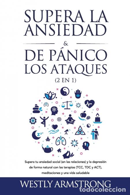 Libri: Supera la ansiedad y los ataques de p&aacute;nico (2 en 1) - Supera tu ansiedad social (en las relaciones)