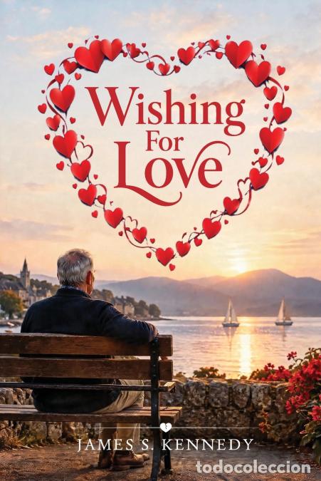 Libri: WISHING FOR LOVE - James S. Kennedy