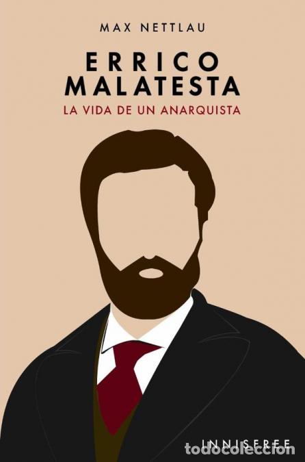 Libri: Errico malatesta - LA VIDA DE UN ANARQUISTA - MAX NETTLAU