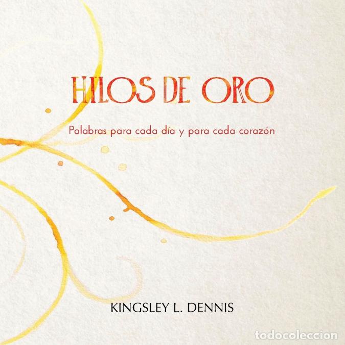 Livres: Hilos de Oro - Palabras para cada d&iacute;a y cada coraz&oacute;n - Kingsley LDennis