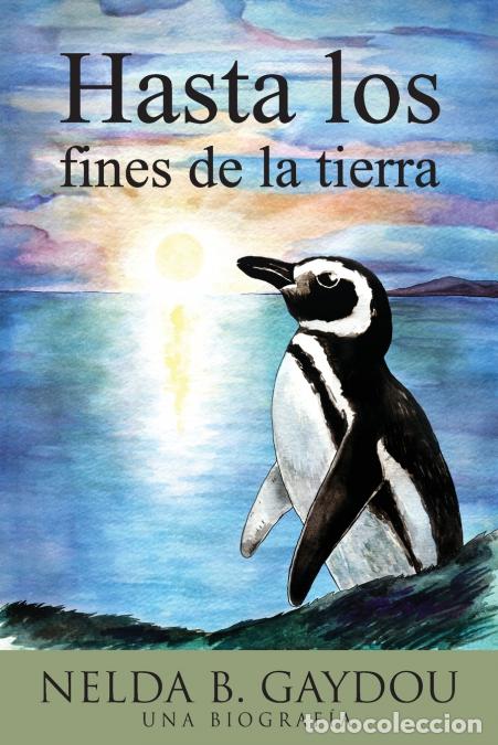 Libri: Hasta los fines de la tierra - Nelda BGaydou,Nelda B. Gaydou