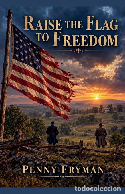 Libri: Raise The Flag To Freedom - Penny Rae Edwards Feck Fryman