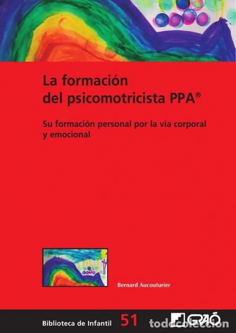 Libri: La formaci&oacute;n del psicomotricista PPA - Su formaci&oacute;n personal por la v&iacute;a corporal y emocional - Berna