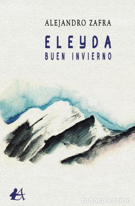 Libros: Eleyda - Buen invierno - Alejandro Zafra - Foto 1
