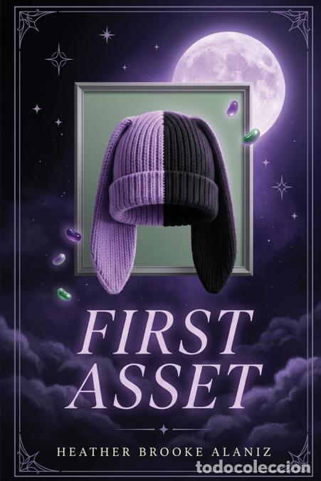 Libri: FIRST ASSET - A Fantasy Novel of Destiny, Identity, and a New World - Heather Brooke Alaniz