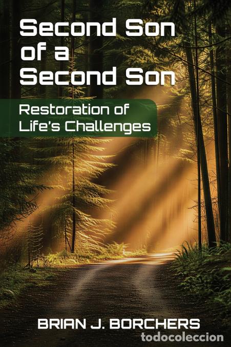 Libri: Second Son of a Second Son - Restoration of Life?s Challenges - Brian J. Borchers