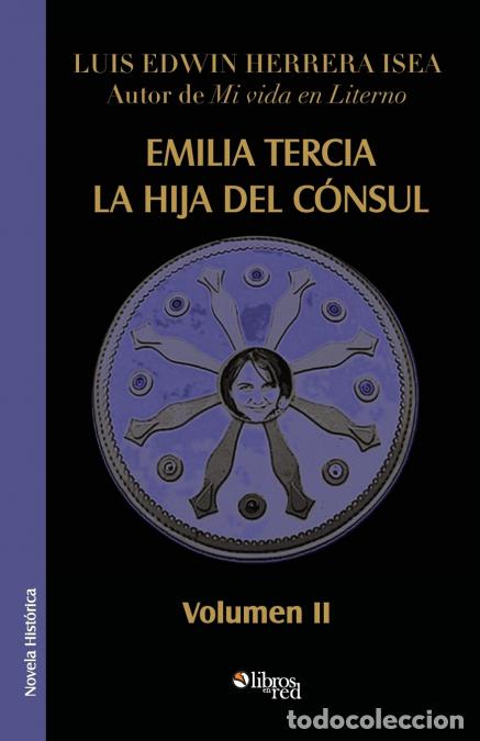 Libri: Emilia Tercia, La Hija del Consul. Volumen II - Luis Edwin Herrera Isea