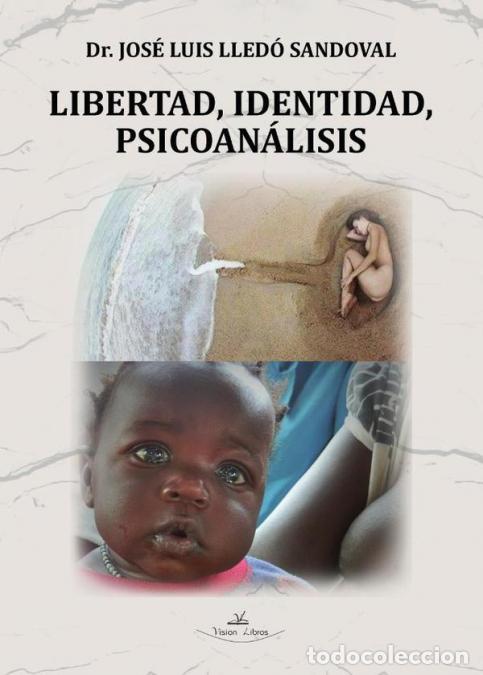 Libros: Libertad, Identidad, Psicoan&aacute;lisis - Jos&eacute; Luis Lled&oacute; Sandoval