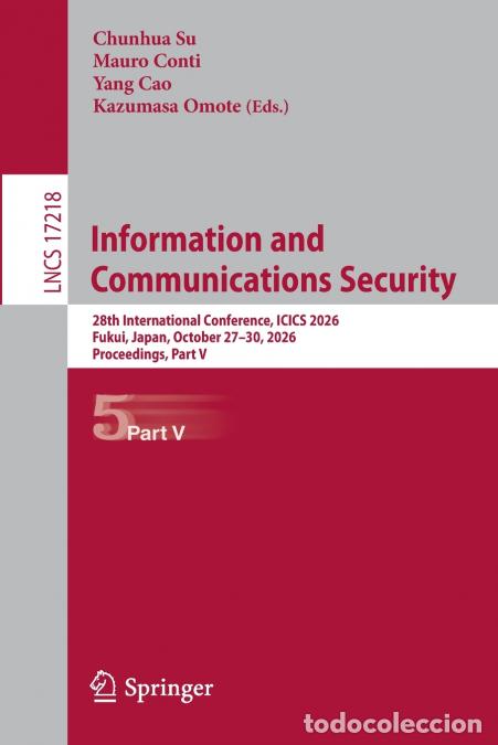 Libros: Information and Communications Security - 28th International Conference, ICICS 2026, Fukui, Japan, O