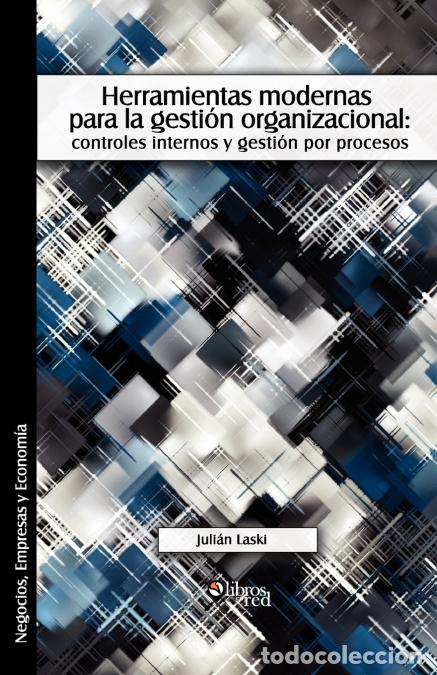 Libri: Herramientas Modernas Para La Gestion Organizacional - Controles Internos y Gestion Por Procesos - J