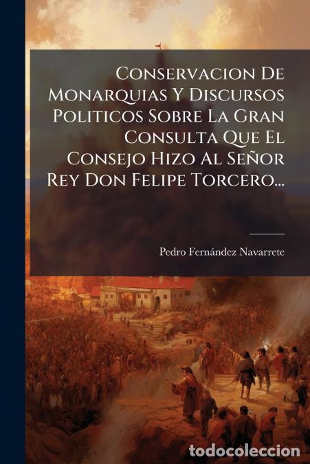 Libros: Conservacion De Monarquias Y Discursos Politicos Sobre La Gran Consulta Que El Consejo Hizo Al Se&ntilde;or