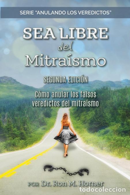B&uuml;cher: Sea Libre del Mitra&iacute;smo - C&oacute;mo anular los falsos veredictos del mitra&iacute;smo - DrRon MHorner,Dr. Ron M.