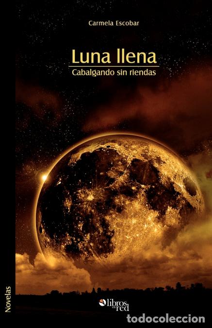 books: Luna Llena. Cabalgando Sin Riendas - Carmela Escobar