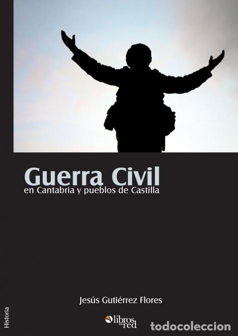 Livros: Guerra Civil en Cantabria y pueblos de Castilla - Jesus Guti&eacute;rrez Flores