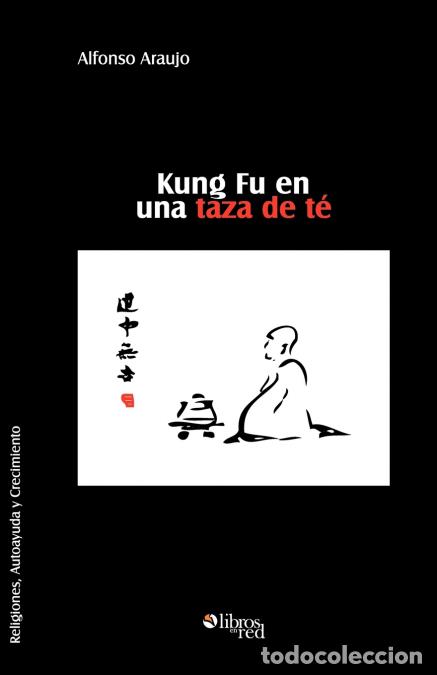 Libros: Kung Fu En Una Taza de Te - Alfonso Araujo