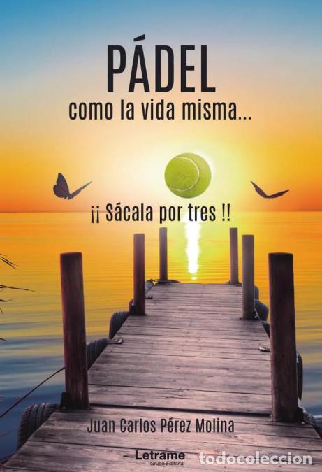 Livres: P&aacute;del, como la vida misma... - Juan Carlos P&eacute;rez Molina