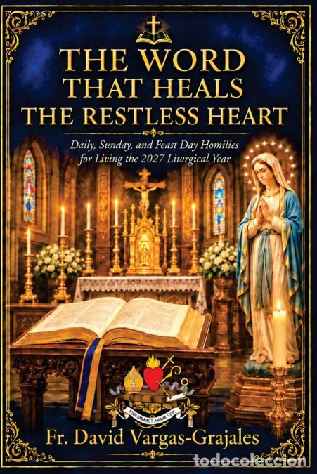 Libri: THE WORD THAT HEALS THE RESTLESS HEART - Fr. David Vargas