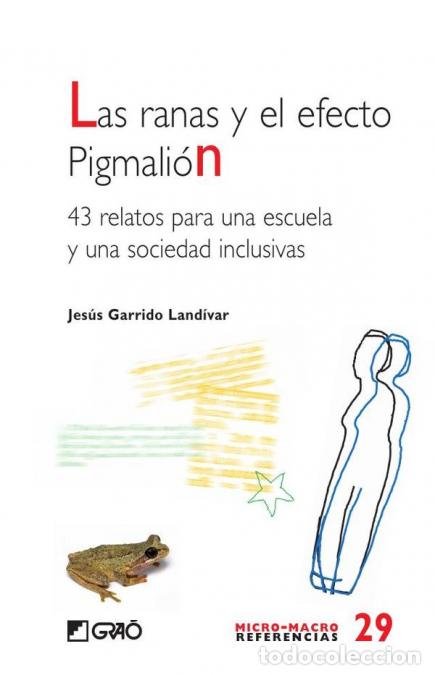 Livres: Las ranas y el efecto Pigmali&oacute;n. - 43 relatos para una escuela y una sociedad inclusiva - Jes&uacute;s Garr